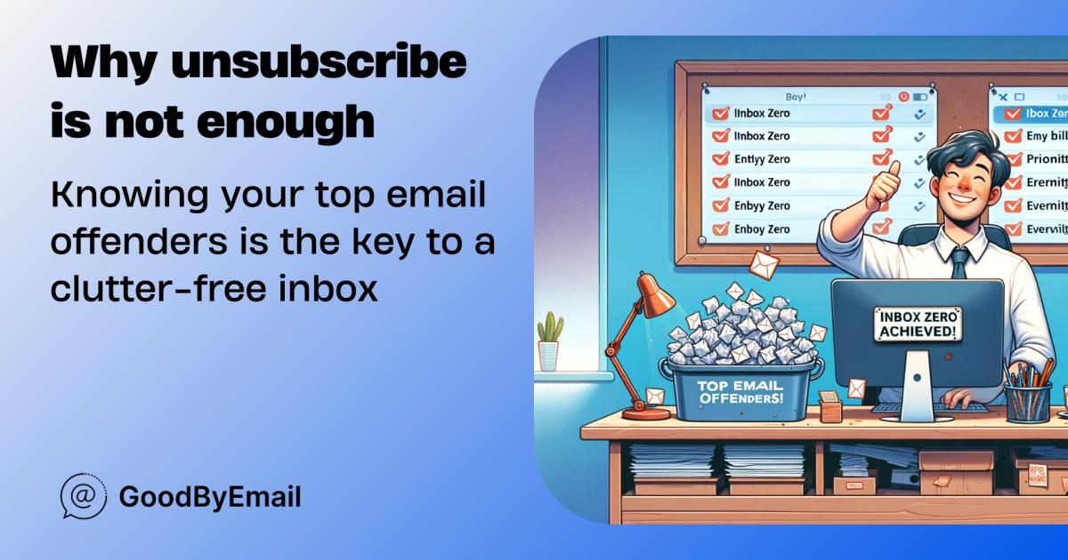 Who are the Top Email Offenders and Why unsubscribing from emails isn't very effective for a clean email inbox.